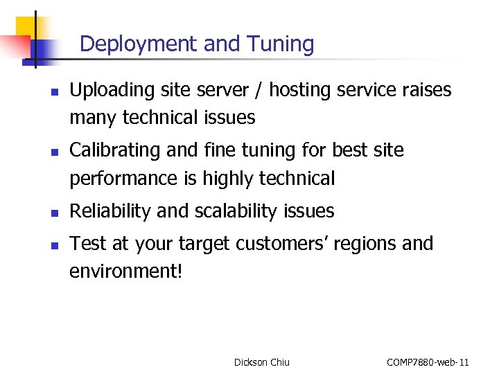 Deployment and Tuning n n Uploading site server / hosting service raises many technical