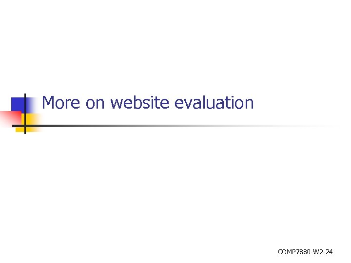 More on website evaluation COMP 7880 -W 2 -24 