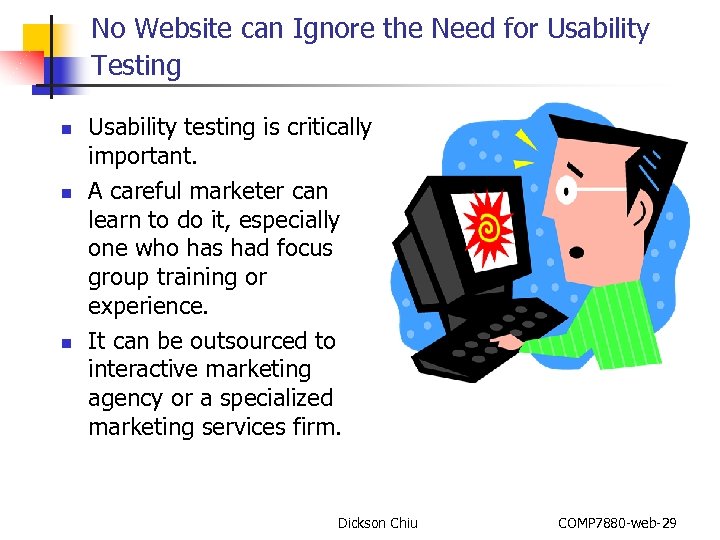 No Website can Ignore the Need for Usability Testing n n n Usability testing