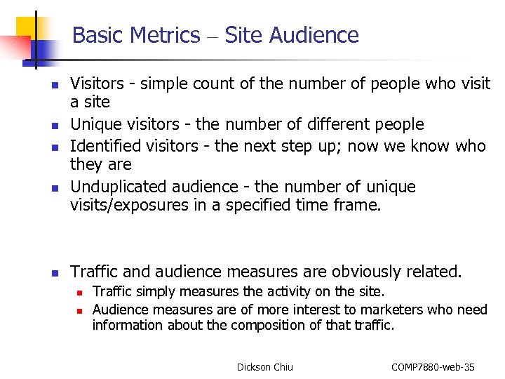 Basic Metrics – Site Audience n n n Visitors - simple count of the