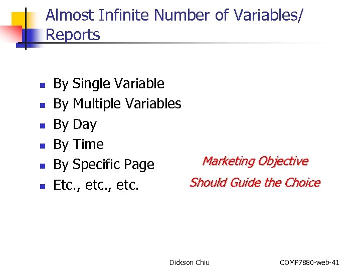 Almost Infinite Number of Variables/ Reports n n n By Single Variable By Multiple