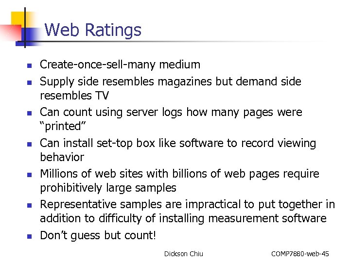 Web Ratings n n n n Create-once-sell-many medium Supply side resembles magazines but demand