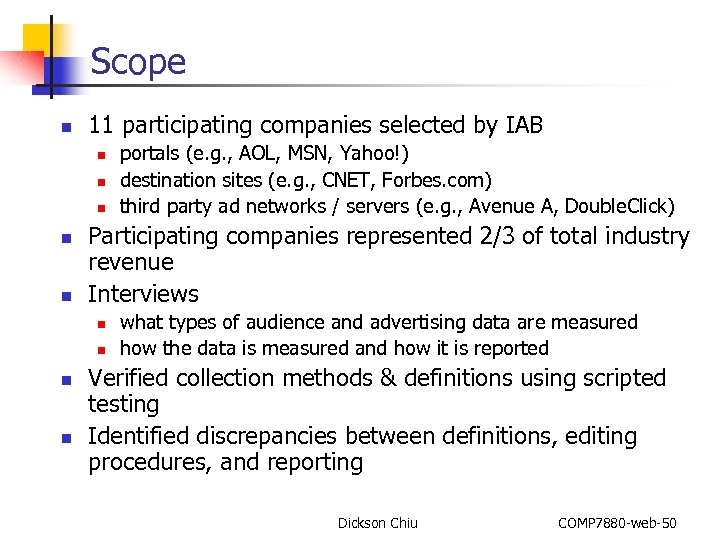 Scope n 11 participating companies selected by IAB n n n Participating companies represented
