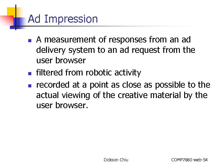 Ad Impression n A measurement of responses from an ad delivery system to an