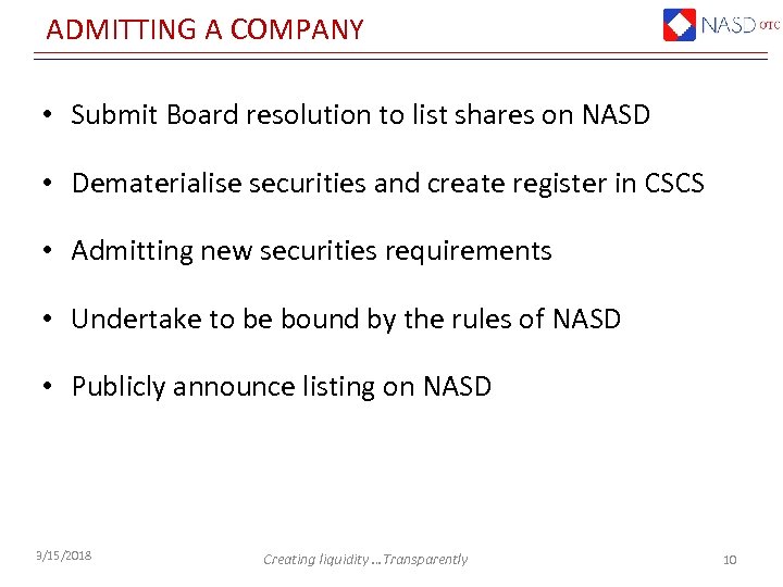 ADMITTING A COMPANY • Submit Board resolution to list shares on NASD • Dematerialise