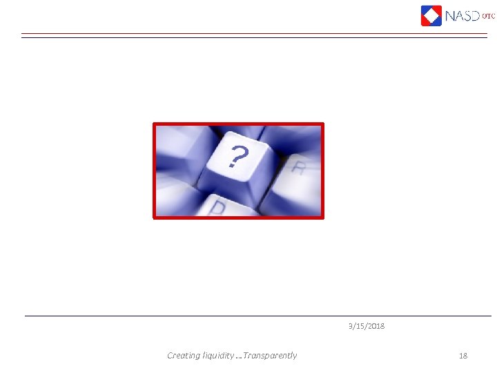 3/15/2018 Creating liquidity …Transparently 18 