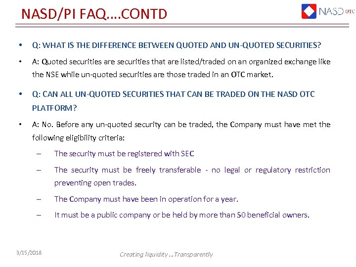 NASD/PI FAQ…. CONTD • Q: WHAT IS THE DIFFERENCE BETWEEN QUOTED AND UN-QUOTED SECURITIES?