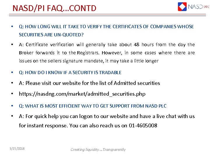 NASD/PI FAQ…CONTD • Q: HOW LONG WILL IT TAKE TO VERIFY THE CERTIFICATES OF