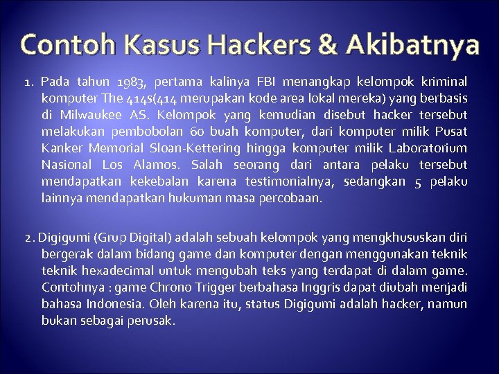 Contoh Kasus Hackers & Akibatnya 1. Pada tahun 1983, pertama kalinya FBI menangkap kelompok