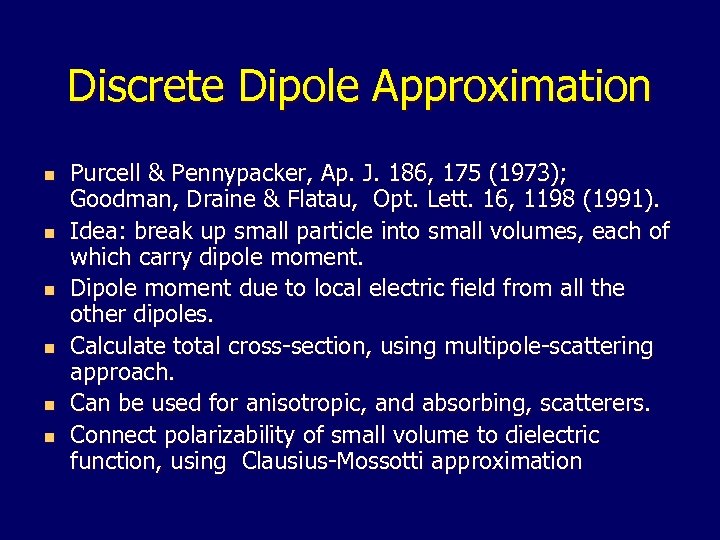 Discrete Dipole Approximation n n n Purcell & Pennypacker, Ap. J. 186, 175 (1973);