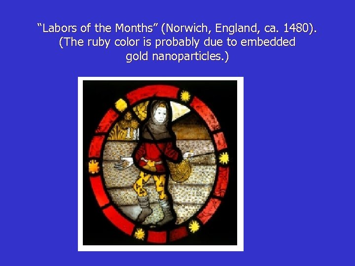“Labors of the Months” (Norwich, England, ca. 1480). (The ruby color is probably due