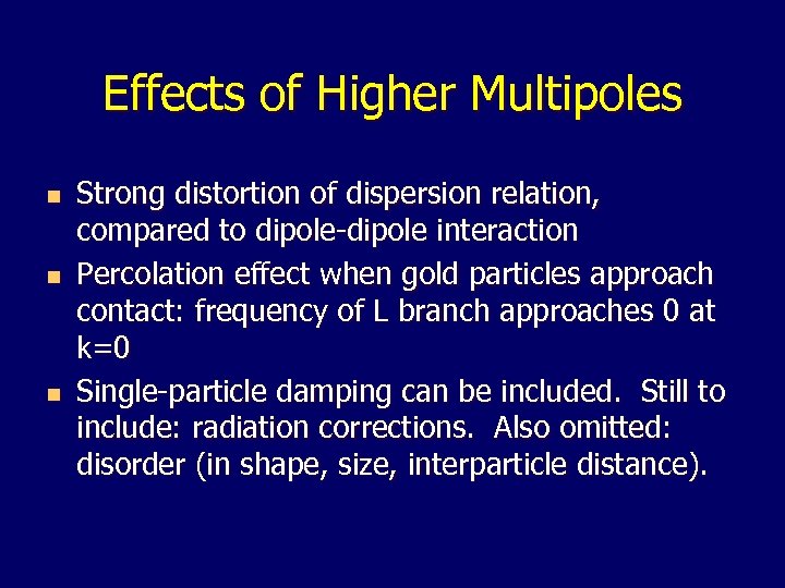 Effects of Higher Multipoles n n n Strong distortion of dispersion relation, compared to
