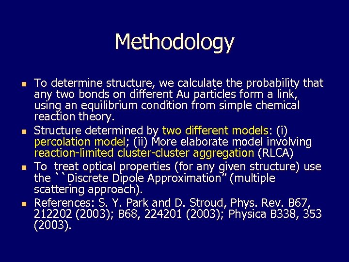 Methodology n n To determine structure, we calculate the probability that any two bonds