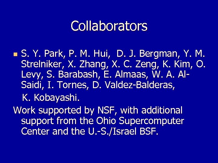 Collaborators S. Y. Park, P. M. Hui, D. J. Bergman, Y. M. Strelniker, X.