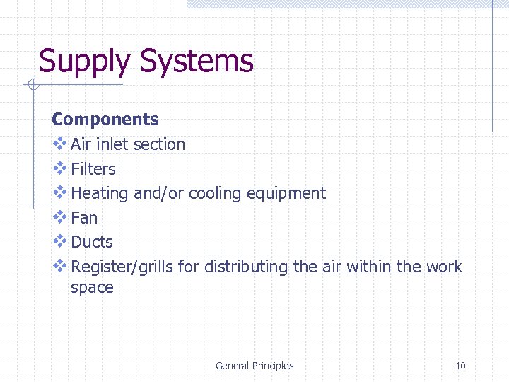 Supply Systems Components v Air inlet section v Filters v Heating and/or cooling equipment