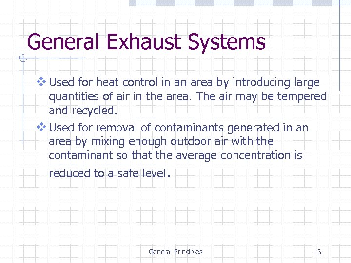 General Exhaust Systems v Used for heat control in an area by introducing large