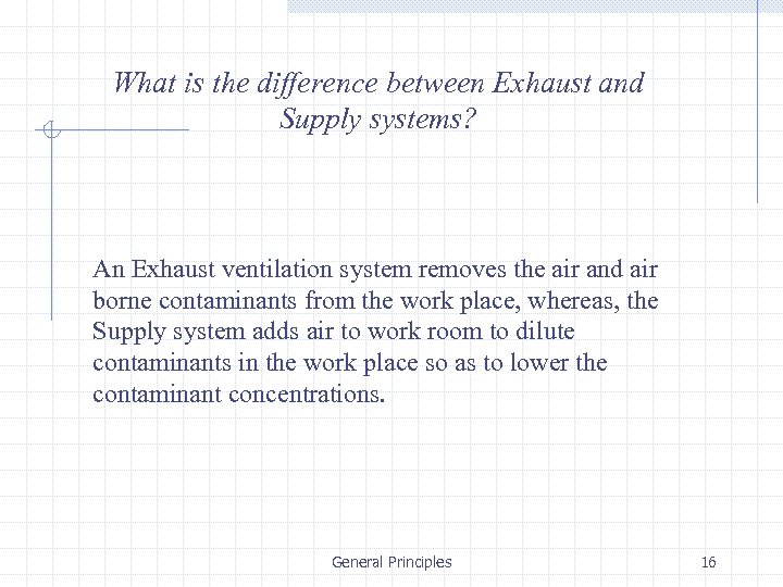 What is the difference between Exhaust and Supply systems? An Exhaust ventilation system removes