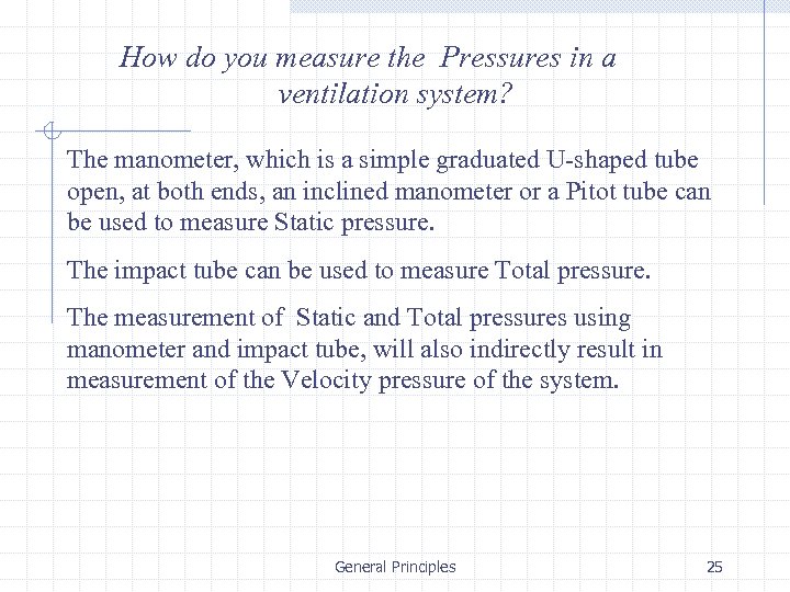How do you measure the Pressures in a ventilation system? The manometer, which is