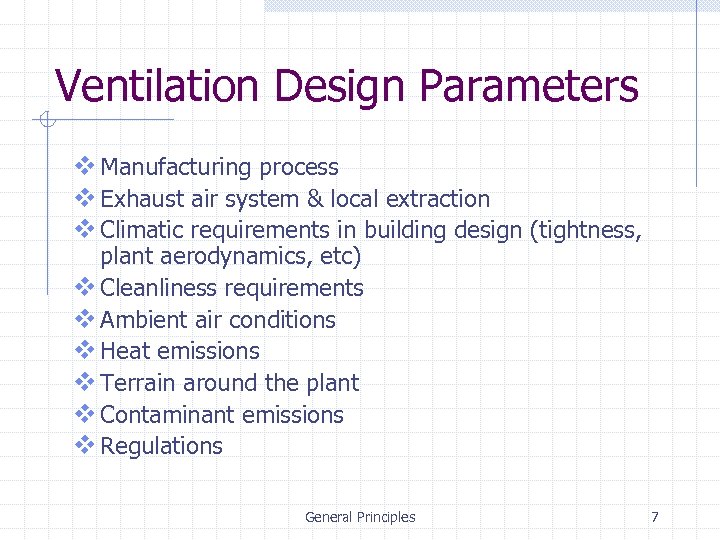 Ventilation Design Parameters v Manufacturing process v Exhaust air system & local extraction v