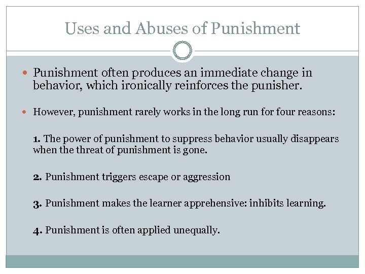 Uses and Abuses of Punishment often produces an immediate change in behavior, which ironically