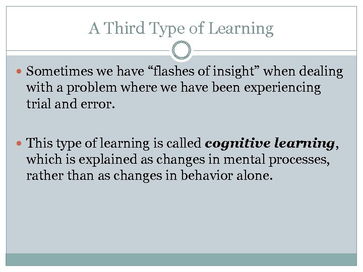 A Third Type of Learning Sometimes we have “flashes of insight” when dealing with