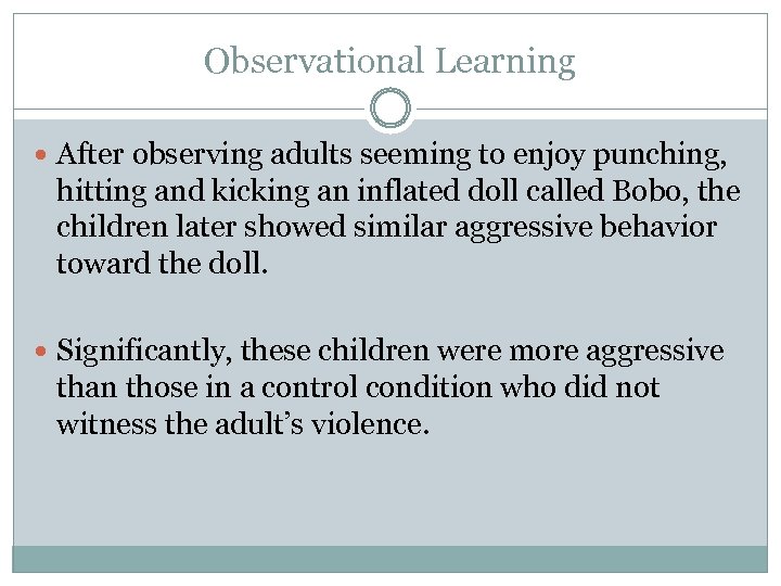 Observational Learning After observing adults seeming to enjoy punching, hitting and kicking an inflated