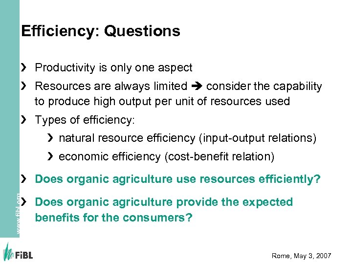 Efficiency: Questions Productivity is only one aspect Resources are always limited consider the capability
