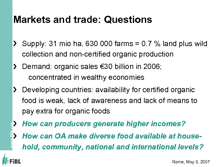 Markets and trade: Questions Supply: 31 mio ha, 630 000 farms = 0. 7