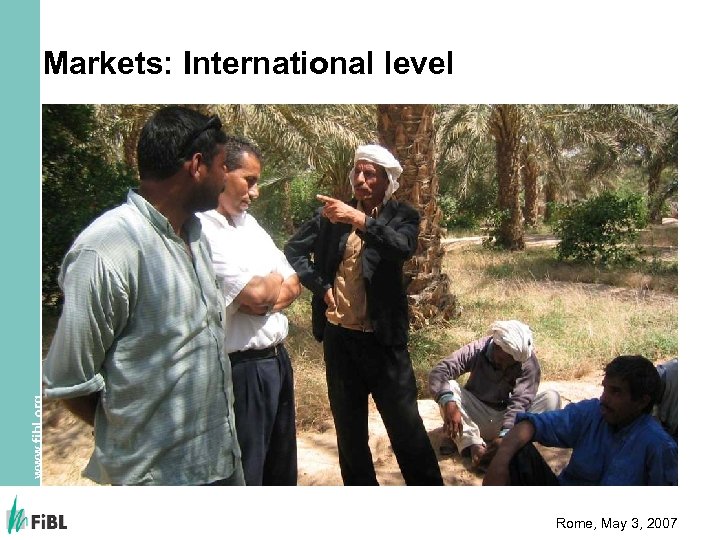 www. fibl. org Markets: International level Rome, May 3, 2007 
