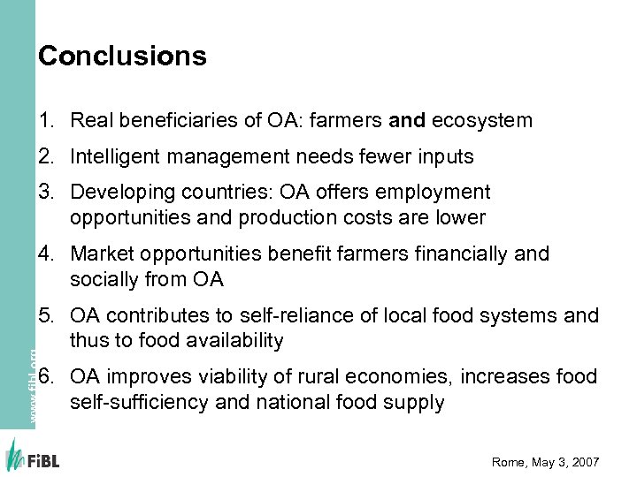 Conclusions 1. Real beneficiaries of OA: farmers and ecosystem 2. Intelligent management needs fewer