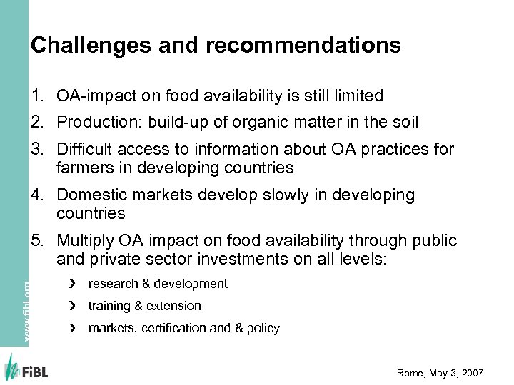 Challenges and recommendations 1. OA-impact on food availability is still limited 2. Production: build-up