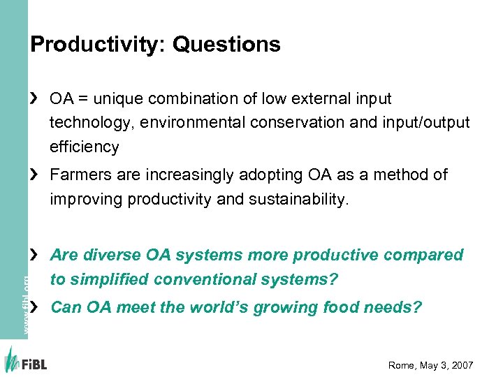 Productivity: Questions OA = unique combination of low external input technology, environmental conservation and