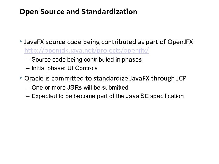 Open Source and Standardization • Java. FX source code being contributed as part of