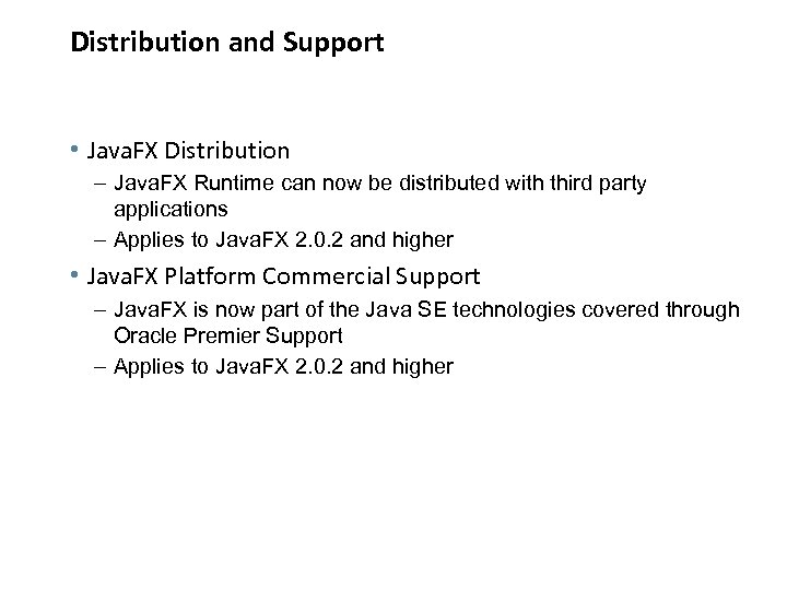 Distribution and Support • Java. FX Distribution – Java. FX Runtime can now be