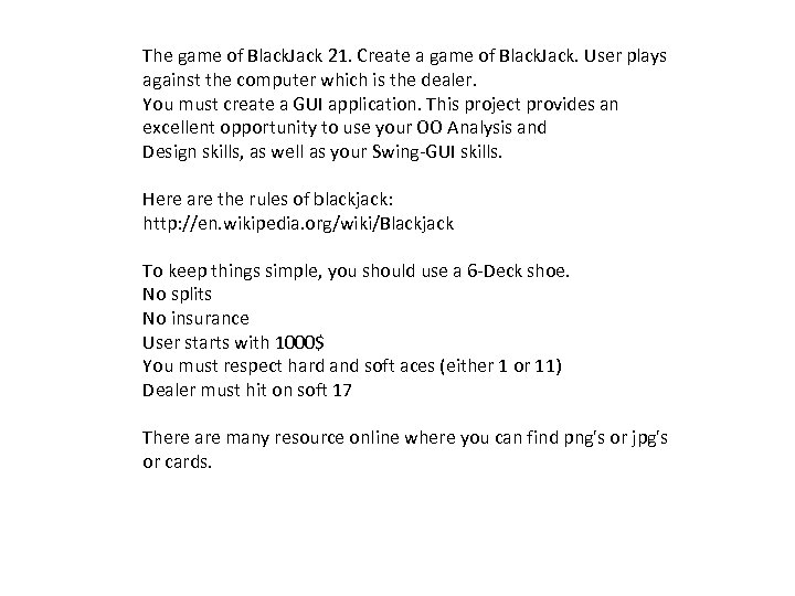 The game of Black. Jack 21. Create a game of Black. Jack. User plays