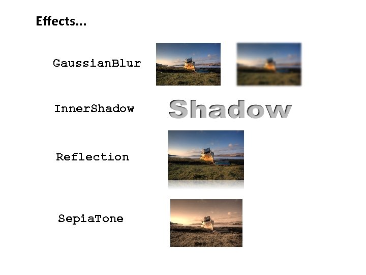 Effects. . . Gaussian. Blur Inner. Shadow Reflection Sepia. Tone 