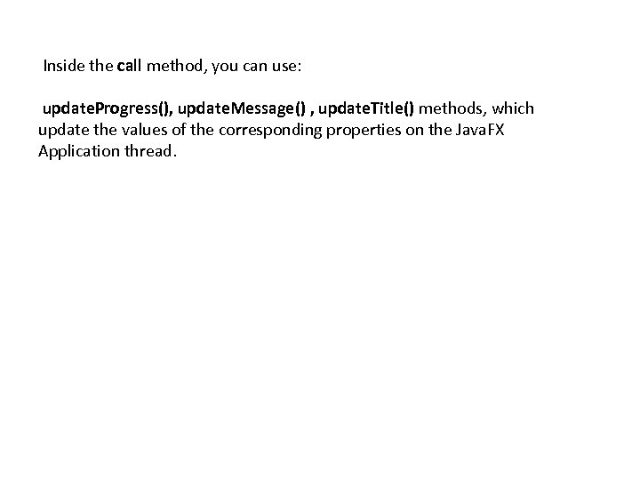 Inside the call method, you can use: update. Progress(), update. Message() , update. Title()