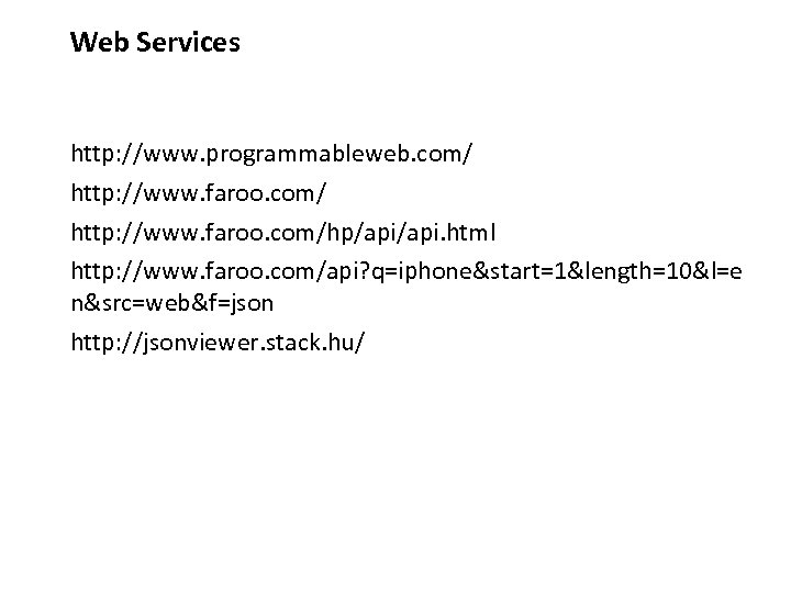 Web Services http: //www. programmableweb. com/ http: //www. faroo. com/hp/api. html http: //www. faroo.