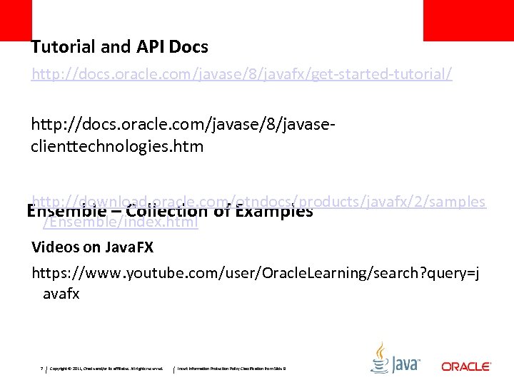 Tutorial and API Docs http: //docs. oracle. com/javase/8/javafx/get-started-tutorial/ http: //docs. oracle. com/javase/8/javaseclienttechnologies. htm http: