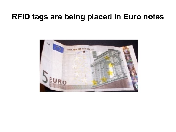RFID tags are being placed in Euro notes 