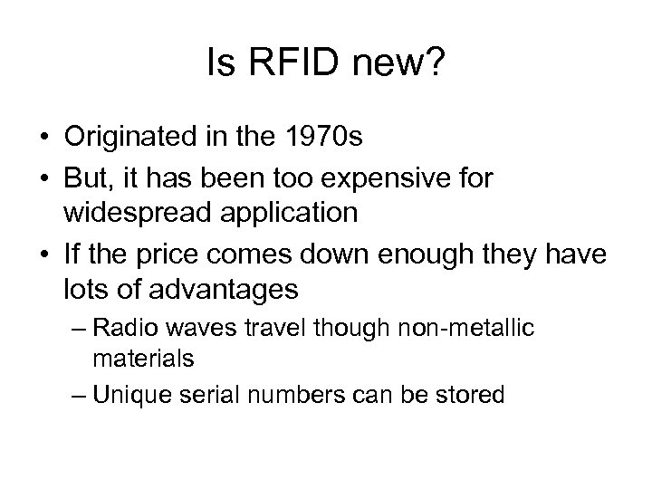 Is RFID new? • Originated in the 1970 s • But, it has been