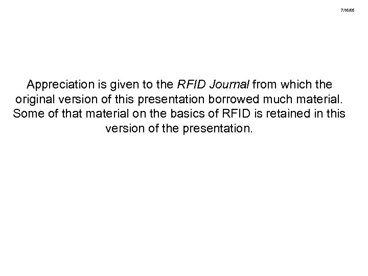 7/16/05 Appreciation is given to the RFID Journal from which the original version of