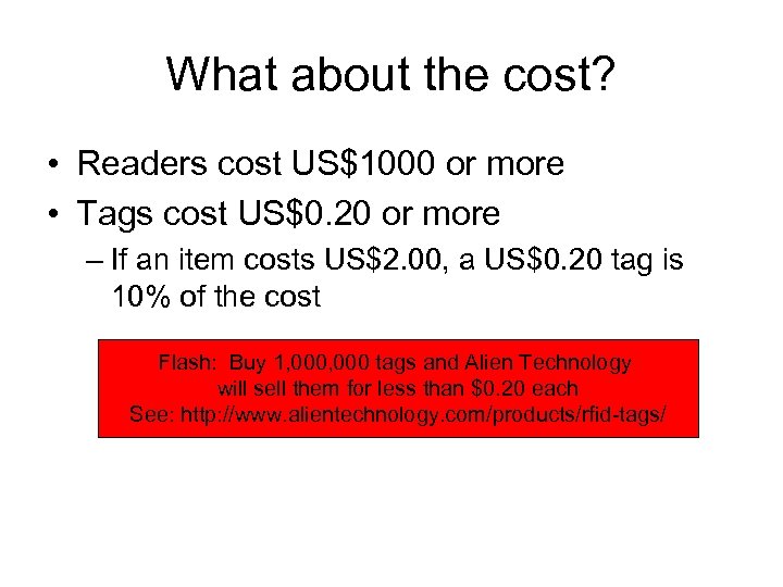 What about the cost? • Readers cost US$1000 or more • Tags cost US$0.