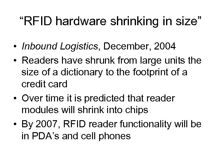 “RFID hardware shrinking in size” • Inbound Logistics, December, 2004 • Readers have shrunk