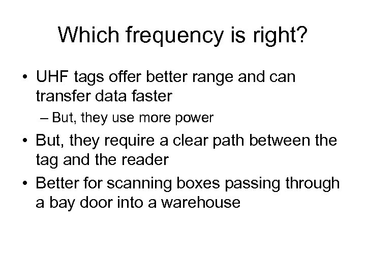 Which frequency is right? • UHF tags offer better range and can transfer data