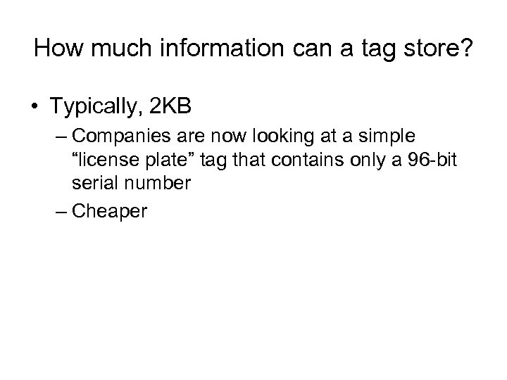 How much information can a tag store? • Typically, 2 KB – Companies are