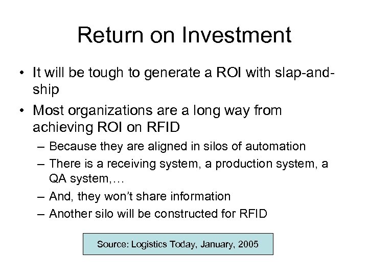 Return on Investment • It will be tough to generate a ROI with slap-andship