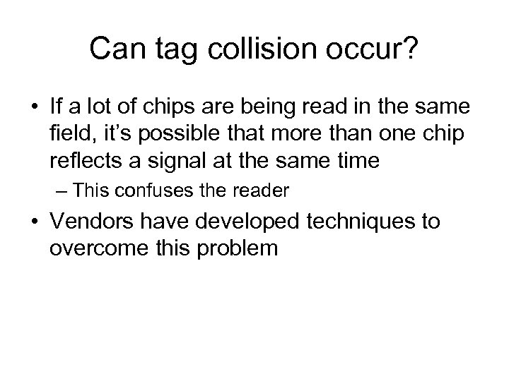 Can tag collision occur? • If a lot of chips are being read in