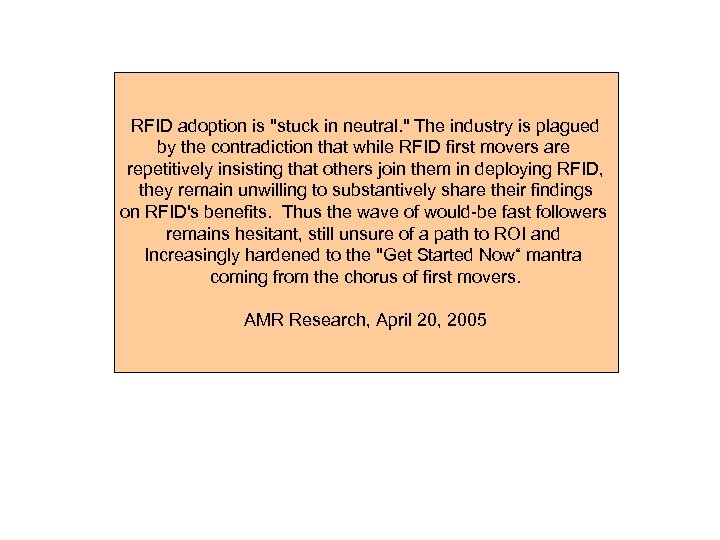 RFID adoption is "stuck in neutral. " The industry is plagued by the contradiction