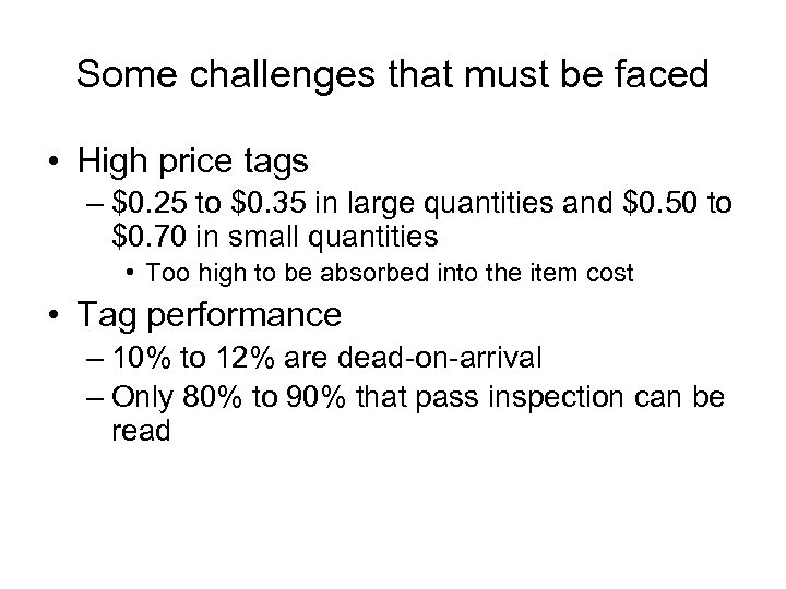 Some challenges that must be faced • High price tags – $0. 25 to